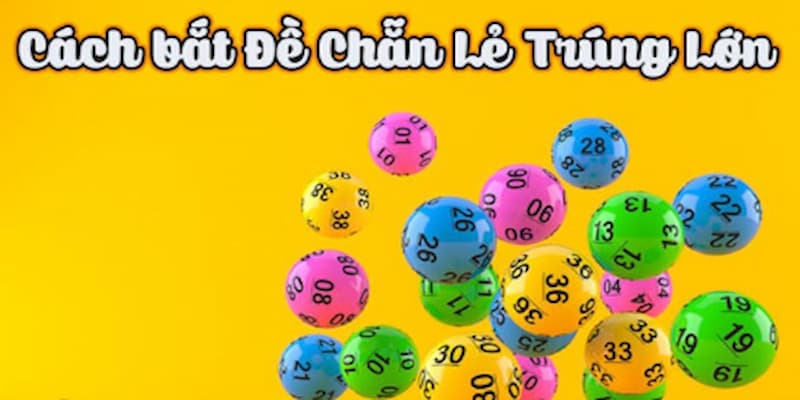 Cách bắt đề chẵn lẻ hiệu quả - Bí quyết được Xóc Đĩa chia sẻ 2 Cách bắt đề chẵn lẻ hữu hiệu cho lô thủ tại Xóc Đĩa
