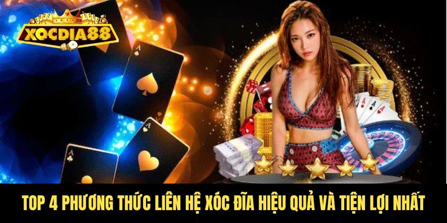 Phương thức liên hệ Xóc Đĩa chuẩn vip, hỗ trợ siêu tốc 2 Những phương thức liên hệ phổ biến nhất Xóc Đĩa